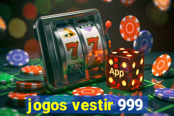 jogos vestir 999